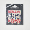 Beware of Dog Kisses, Vinyl Sticker