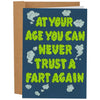 You Can Never Trust A Fart Again Greeting Card