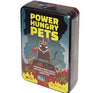 Power Hungry Pets (Tin)