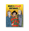 Have A Killer Birthday Card