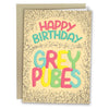 Happy Birthday Grey Pubes - Sweets and Geeks